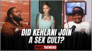 KEHLANI ACCUSED OF BEING IN A CULT | WTW LIVE