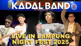 KADAL BAND - LIVE IN LAMPUNG NIGHT FEST 2025