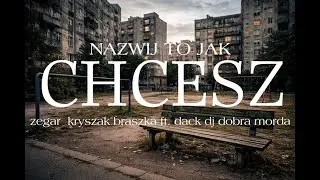 BANO BANDA (ZEGAR, KRYSZAK BRASZKA) -  NAZWIJ TO JAK CHCESZ FT. DACK, DJ DOBRA MORDA