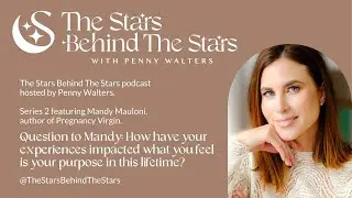 Question to Mandy: How have your experiences impacted your purpose in this lifetime?