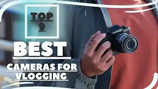 Top 9 Best cameras for vlogging 2023