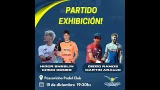 Partida Exibi&ccedil;ao : Higor Ensslin / Chico Gomes X  Diego Ramos  /  Martin Ara&uacute;jo