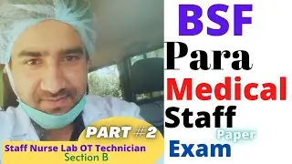 BSF Para Medical Staff Exam 2021 Paper Staff Nurse, SI, lab technician, ASI, OT, assistant, Part #2