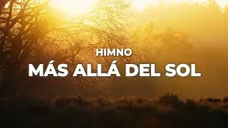 HIMNO MAS ALLA DEL SOL