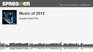 Music of 2012 (part 1 of 3, made with Spreaker)