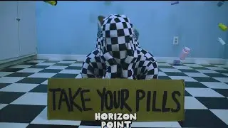 HORIZON POINT - Take Your Pills (Official Video)