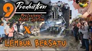 9 Production Audio🔊 Feat Lembur Bersatu Gang‼️ Kombinasi Box Parathel & Box Keslem Jan Werr👍🏻🔥