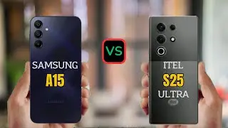 Samsung A15 vs Itel S25 Ultra