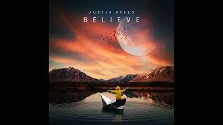 Austin Speed - Believe