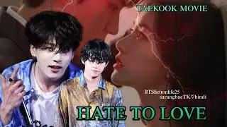 {HATE TO LOVE 💘} TAEKOOK ROMANTIC LOVE STORY MOVIE 🎥💕