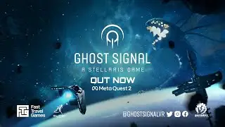 Ghost Signal - A Stellaris Game | Launch Trailer (Meta Quest 2)