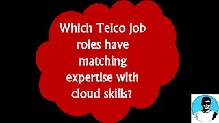 11. How close is your existing job to your target cloud role? | Career guidance | Telecom