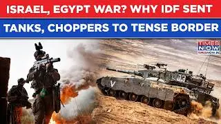 Israel, Egypt War? Tensions As Tanks, Choppers Sent After IDF Spots Pickup Trucks 100M From Border