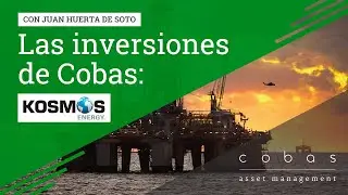 &iquest;Por qu&eacute; invertimos en Kosmos? - Cobas AM