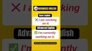 Basic vs Advanced English | Sound More ProfessionalStop Saying &ldquo;I Am Working on It&rdquo; ❌