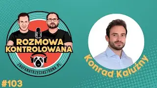 RK103 - Threat Hunter, Konrad Kałużny | Rozmowa Kontrolowana