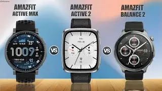 Amazfit Active Max vs Amazfit Active 2 vs Amazfit Balance 2 || Full Comparison 