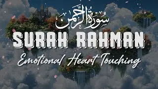The Holy Quran | Best Surah Ar Rahman Full Emotional Heart Touching Recitation for Healing
