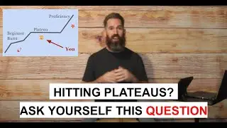Hitting Plateaus? Ask Yourself THIS Question