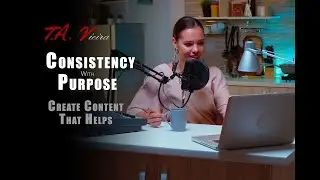 Consistency With Purpose: Create Content That Helps