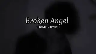 Arash feat. Helena - Broken Angel (Slowed + Reverb)