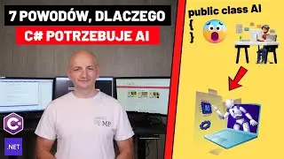 AI dla Programistów C# – 7 Rzeczy, Które Musisz Wiedzieć