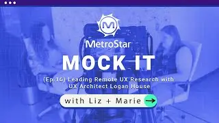 Mock IT Ep. 16 | Leading Remote UX Research with UX Architect Logan House