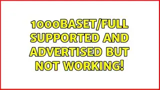 1000baseT/Full Supported and Advertised but not working!