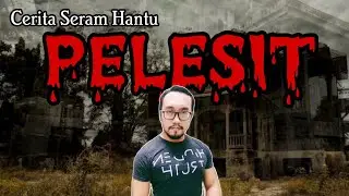 Cerita Seram Hantu Pelesit