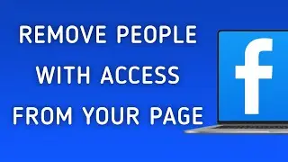 How To Remove People With Access From Your Page On Facebook App On PC (New Update)