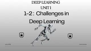 1.2 - Challenges in Deep Learning Explained: Limitations, Issues & Real-World Problems