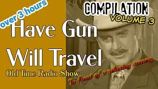 Old Time Radio Western Compilation👉Have Gun Will Travel/Episode 3/OTR With Relaxing Scenery