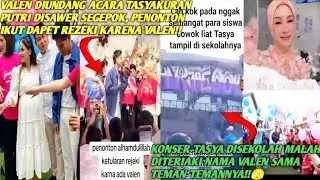 KAC4U!! TASYA KONSER DISEKOLAH MALAH DITERIAKI NAMA VALEN!! VALEN DISAWER SEGEPOK DIACARA PUTRI DA4!