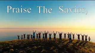 PRAISE THE SAVIOR (Lyric Video)