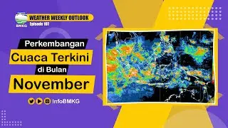 Weekly Weather Outlook Ep. 107 - Perkembangan Cuaca Terkini di Bulan November