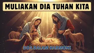 Muliakan Dia Tuhan Kita &ndash; Pujian Natal Terbaru 2025 | Doa Dalam Harmoni