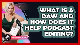 What Is A DAW And How Does It Help Podcast Editing? - Modern Podcaster Hub