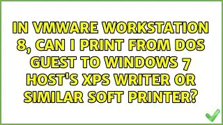 In VMWare Workstation 8, can I print from DOS guest to Windows 7 host's XPS Writer