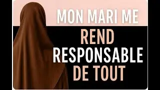 #13: Mon mari me rend responsable de tout
