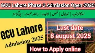 GCU Lahore admission 2025 | How To Apply for Government College University Lahore Admission 2025: