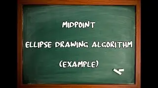 MIDPOINT Algorithm || Ellipse Drawing Algorithm || Computer Graphics