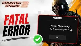 Fix CS2: FATAL ERROR Content File is corrupt (Verify integrity of game files)