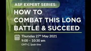 ASF Expert Series: How to combat this long battle & succeed