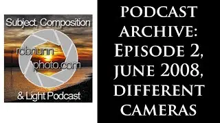 SCL Photography Podcast Archive: Episode 2, June 2008, Different Cameras (Audio Only)