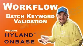 SnackBytes OnBase Tips and Training Keyword Batch Validation