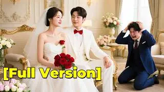 He Thought She Would Never Leave & Humiliate Her, Until He Saw Her Marrying Someone Else!#engsub