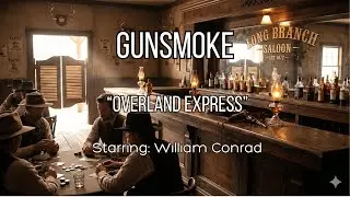 Overland Express | Gunsmoke (1952) William Conrad Western Radio Drama | Old Time Radio