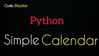 A Simple Calendar using Python | Code Hunter