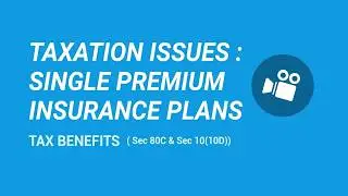 Taxation issues in Single Premium Life Insurance Plans