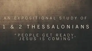 An Expositional Study of 1 & 2 Thessalonians Lesson 5